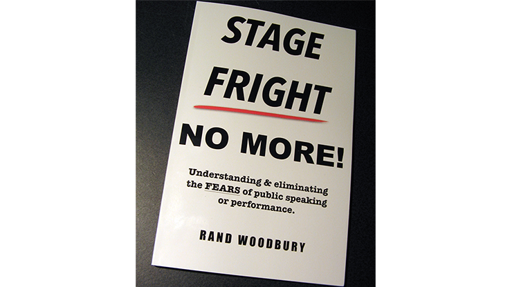 Stage Fright – No More! by Rand Woodbury