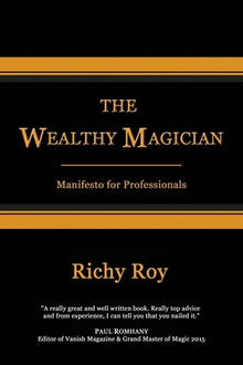 The Wealthy Magician – Building a Profitable Magic Career