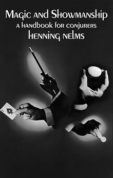 Magic and Showmanship: A Handbook for Conjurers – Henning Nelms