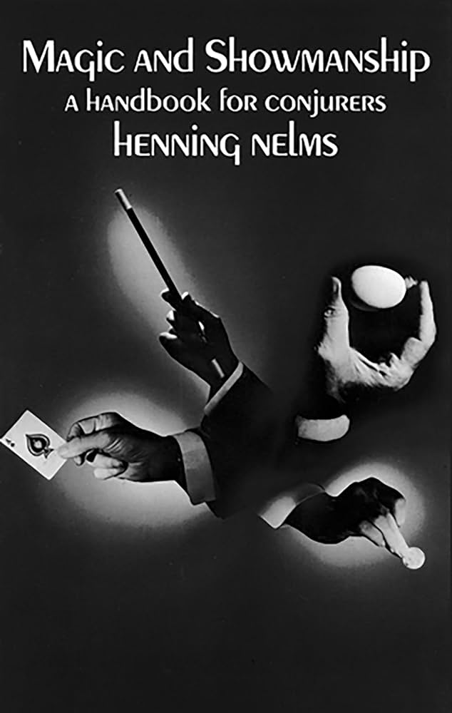 Magic and Showmanship: A Handbook for Conjurers – Henning Nelms