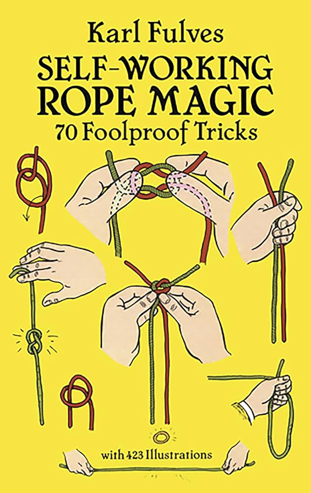 Self-Working Rope Tricks by Karl Fulves – 70 Foolproof Rope Miracles