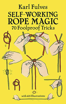 Self-Working Rope Tricks by Karl Fulves – 70 Foolproof Rope Miracles