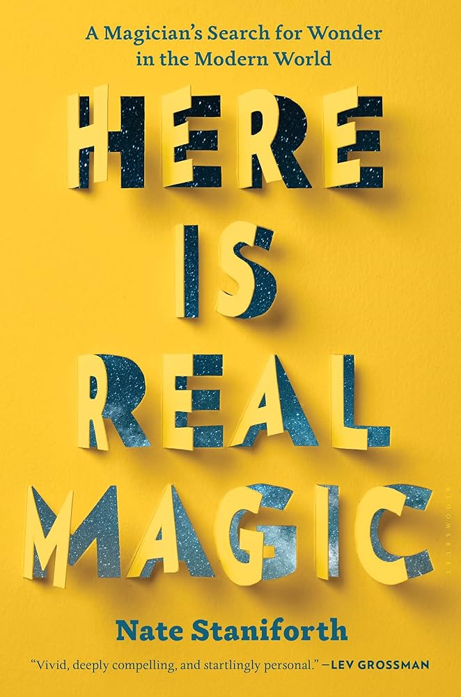 Magic In Rhe Real World Here Is Real Magic: A Magician’s Search for Wonder in the Modern World ...