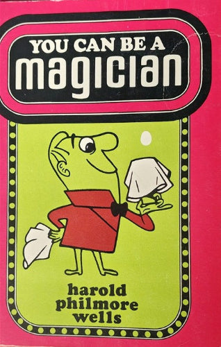 Book cover of 'You Can Be a Magician' by Harold Philmore Wells with a cartoon character on a pink background.