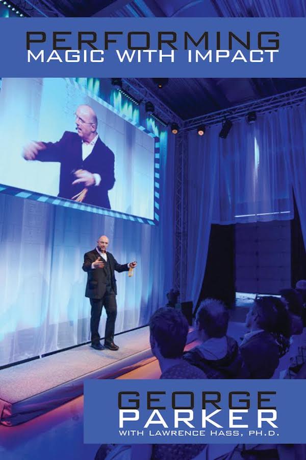 Performing Magic with Impact – George Parker